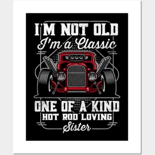 I'm Not Old I'm a Classic Hot Rod Loving Sister Posters and Art